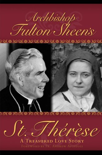 Fulton J. Sheen Archbishop Fulton Sheen's St. Therese A Treasured Love Story 