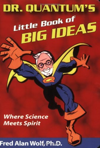 Fred Alan Wolf/Dr. Quantum's Little Book Of Big Ideas