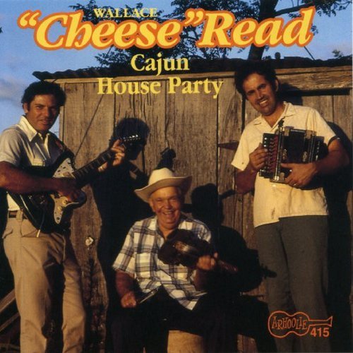 Wallace Cheese Read Cajun House Party 