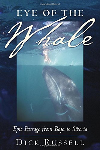 Dick Russell Eye Of The Whale Epic Passage From Baja To Siberia Revised 