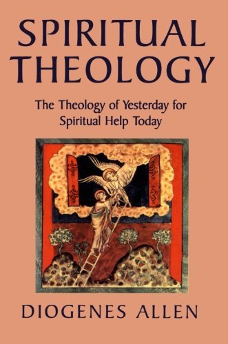 Diogenes Allen/Spiritual Theology@ The Theology of Yesterday for Spiritual Help Toda