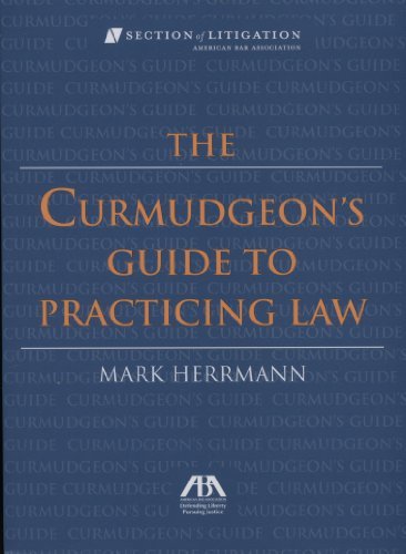 Mark Herrman The Curmudgeon's Guide To Practicing Law [with Boo 