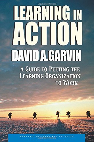 David A. Garvin/Learning in Action@ A Guide to Putting the Learning Organization to W@Revised