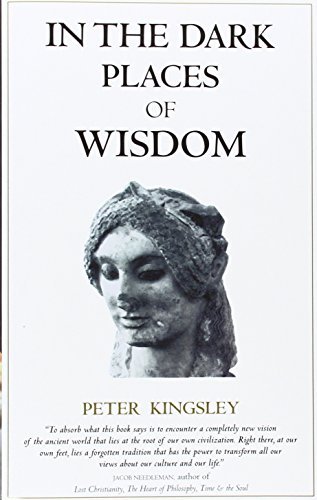 Peter Kingsley In The Dark Places Of Wisdom 