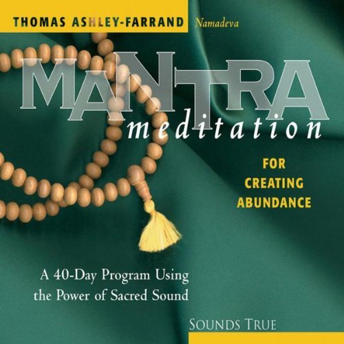 Thomas Ashley Farrand Mantra Meditation For Creating Abundance A 40 Day Program Using The Power Of Sacred Sound 