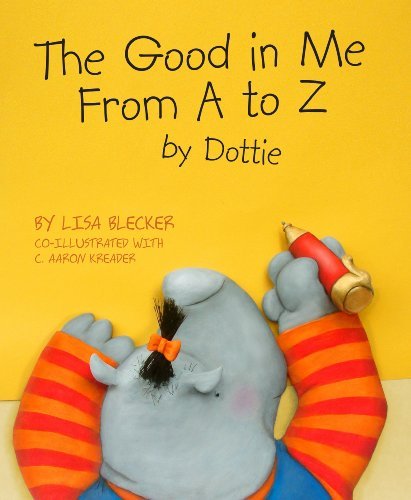C. Aaron Kreader Lisa Blecker The Good In Me From A To Z By Dottie 