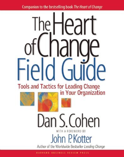 Dan S. Cohen/The Heart of Change Field Guide@ Tools and Tactics for Leading Change in Your Orga