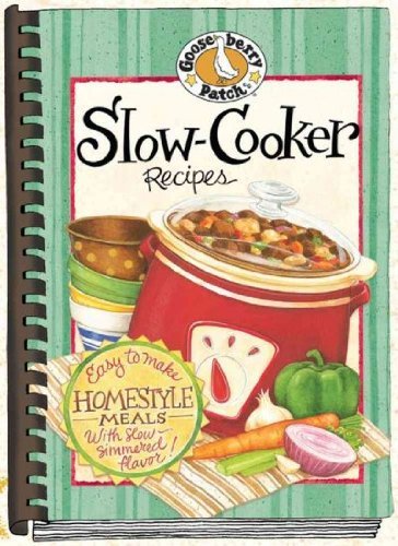 Gooseberry Patch Slow Cooker Recipes Easy To Make Homestyle Meals With Slow Simmered F 