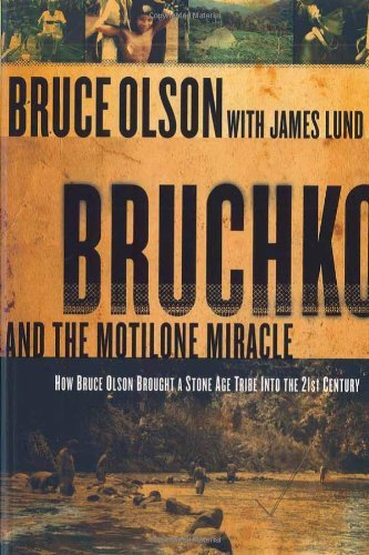 Bruce Olson/Bruchko And The Motilone Miracle@How Bruce Olson Brought A Stone Age Tribe Into Th