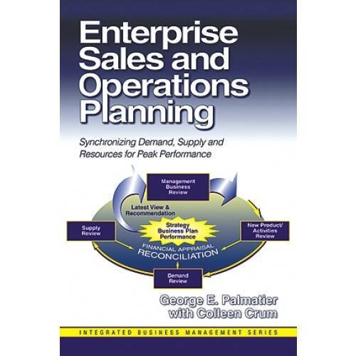 George Palmatier Enterprise Sales And Operations Planning Synchronizing Demand Supply And Resources For Pe 