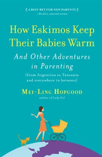 Mei-Ling Hopgood/How Eskimos Keep Their Babies Warm@ And Other Adventures in Parenting (from Argentina