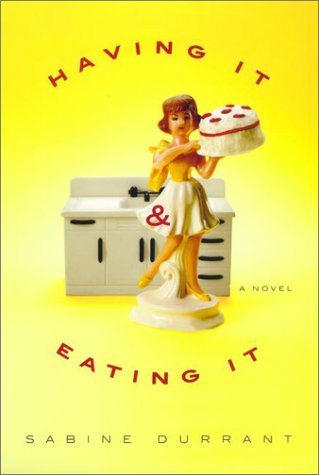 Sabine Durrant/Having It And Eating It