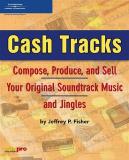 Jeffrey P. Fisher Cash Tracks Compose Produce And Sell Your Original Soundtra 