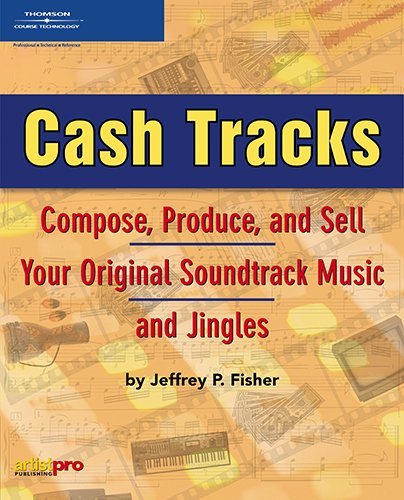 Jeffrey P. Fisher Cash Tracks Compose Produce And Sell Your Original Soundtra 