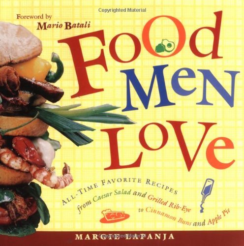 Margie Lapanja/Food Men Love@ All-Time Favorite Recipes from Caesar Salad and G
