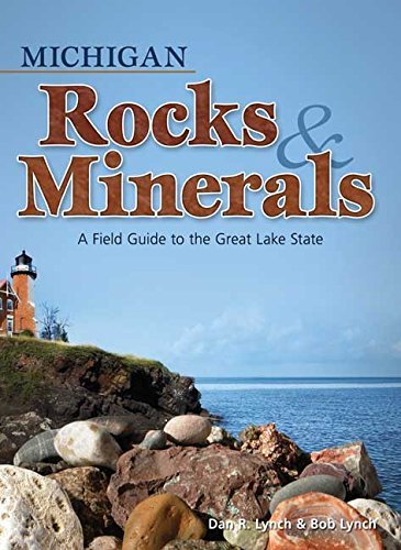 Dan R. Lynch Michigan Rocks & Minerals A Field Guide To The Great Lake State 