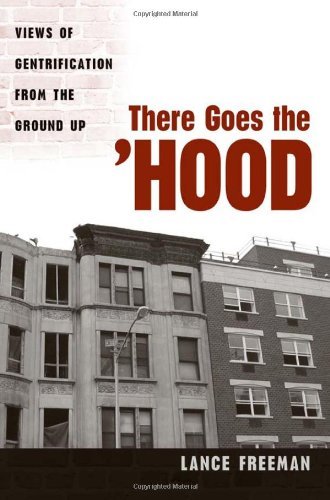 Lance Freeman There Goes The Hood Views Of Gentrification From The Ground Up 