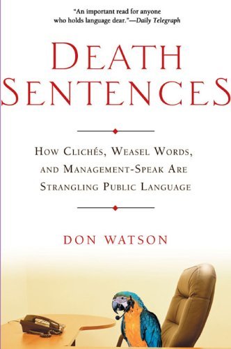 Don Watson/Death Sentences: How Cliches, Weasel Words And Man