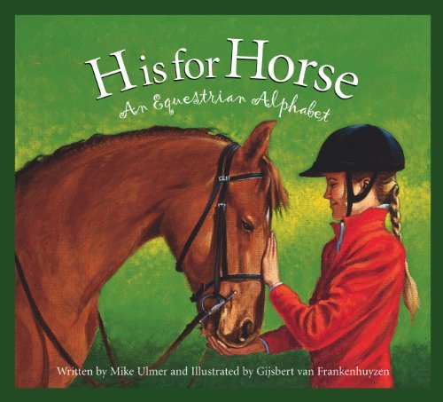 Michael Ulmer H Is For Horse An Equestrian Alphabet 