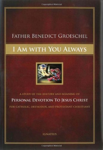 Benedict Groeschel I Am With You Always A Study Of The History And Meaning Of Personal De 