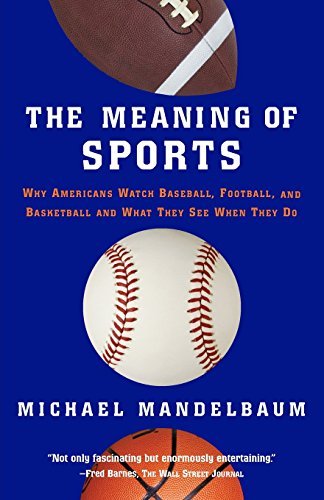 Michael Mandelbaum/The Meaning of Sports@Revised