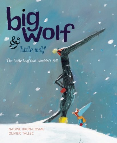Nadine Brun Cosme Big Wolf & Little Wolf The Little Leaf That Wouldn't Fall 