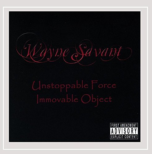 Wayne Savant/Unstoppable Force Immovable Ob