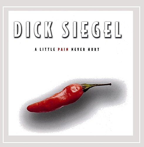 Dick Siegel/A Little Pain Never Hurt