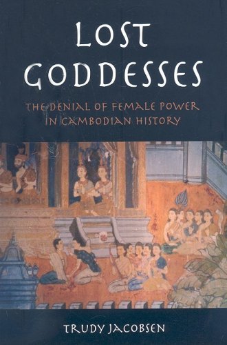 Trudy Jacobsen Lost Goddesses The Denial Of Female Power In Cambodian History 