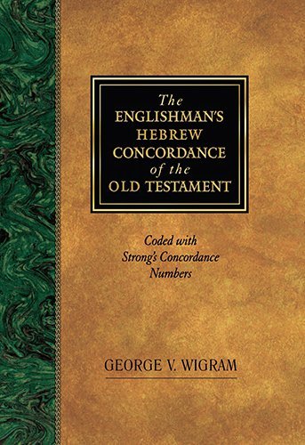 George V. Wigram The Englishman's Hebrew Concordance Of The Old Tes Coded With Strong's Concordance Numbers 