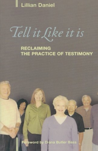 Lillian Daniel/Tell It Like It Is@ Reclaiming the Practice of Testimony