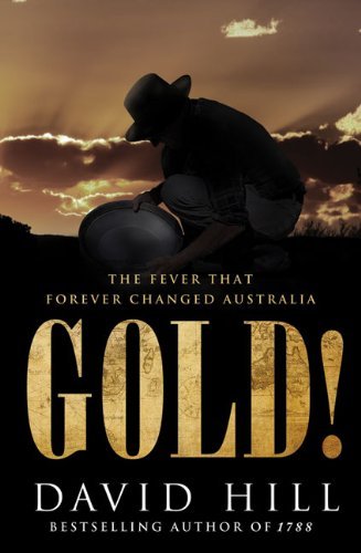 David Hill Gold! The Fever That Forever Changed Australia 