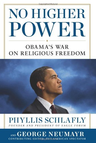 Phyllis Schlafly/No Higher Power@ Obama's War on Religious Freedom