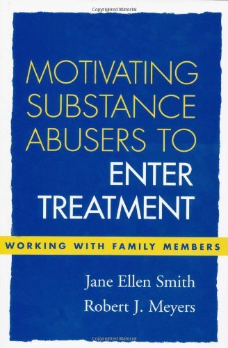 Jane Ellen Smith Motivating Substance Abusers To Enter Treatment Working With Family Members 