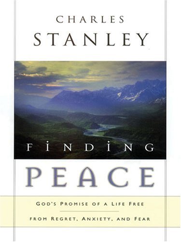 Charles F. Stanley/Finding Peace@God's Promise Of A Life Free From Regret,Anxiety@Large Print
