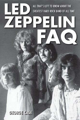 George Case/Led Zeppelin FAQ@All That's Left to Know about the Greatest Hard R