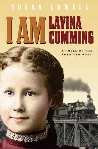 Susan Lowell/I Am Lavina Cumming@ A Novel of the American West