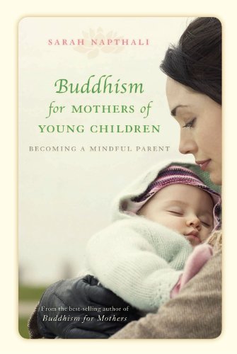 Sarah Napthali/Buddhism for Mothers of Young Children@ Becoming a Mindful Parent