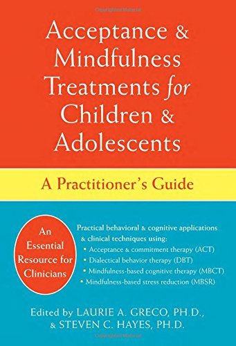 Steven C. Hayes Acceptance & Mindfulness Treatments For Children & A Practitioner's Guide 