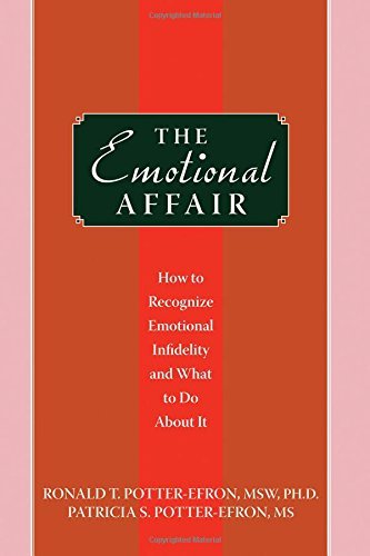 Ronald Potter Efron The Emotional Affair How To Recognize Emotional Infidelity And What To 
