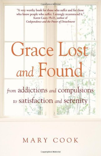 Mary Cook/Grace Lost and Found@ From Addictions and Compulsions to Satisfaction a