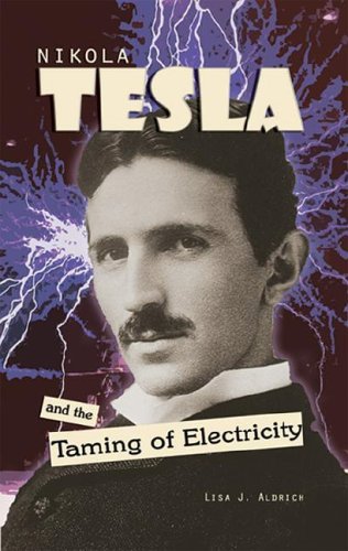 Lisa J. Aldrich Nikola Tesla And The Taming Of Electricity 