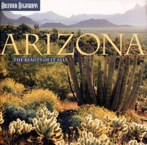 Arizona Highways Contributors Arizona The Beauty Of It All 