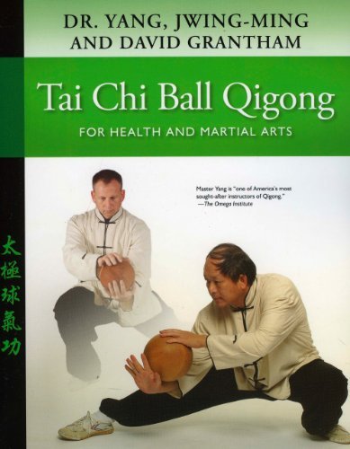 Jwing-Ming Yang/Tai Chi Ball Qigong@ For Health and Martial Arts