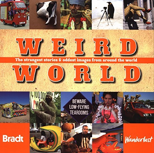Bradt Travel Guides Ltd/Weird World@The Strangest Stories & Oddest Images From Around