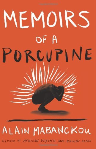 Alain Mabanckou Memoirs Of A Porcupine 