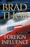 Brad Thor Foreign Influence A Thriller Large Print Large Print 