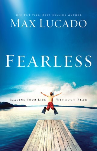 Max Lucado Fearless Imagine Your Life Without Fear Large Print 