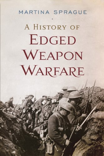 Martina Sprague A History Of Edged Weapon Warfare 