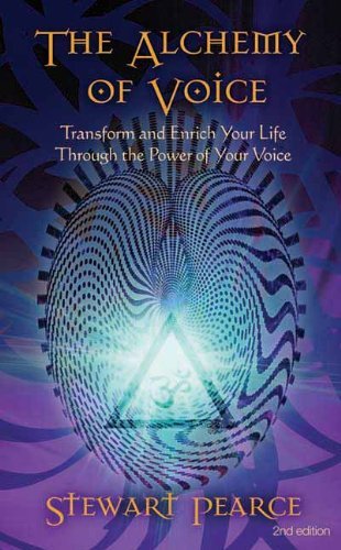 Stewart Pearce The Alchemy Of Voice Transform And Enrich Your Life Through The Power 0002 Edition;edition Revise 